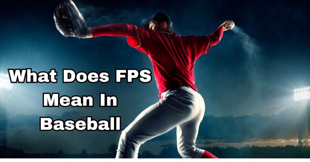 What Does Fps Mean In Baseball Honest Baseball