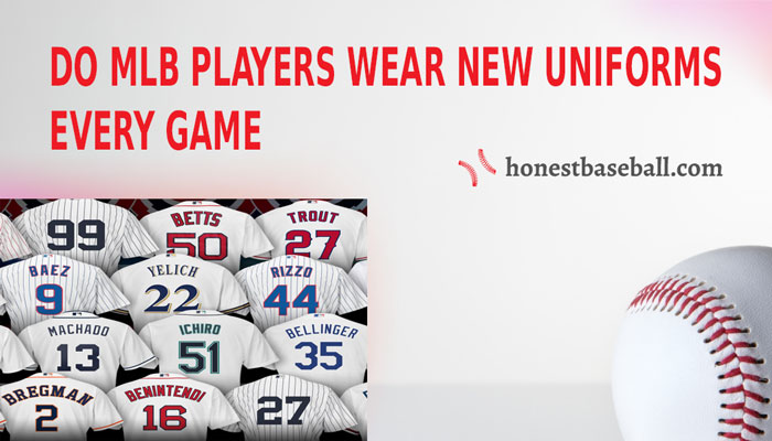 Do Mlb Players Wear New Uniforms Every Game