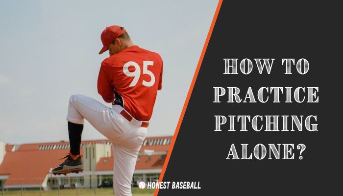How to Practice Pitching Alone