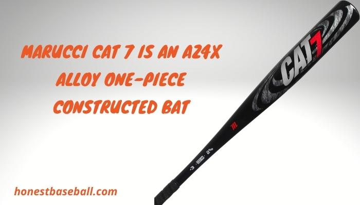 Marucci CAT 7 Is An AZ4X Alloy One-Piece Constructed Bat