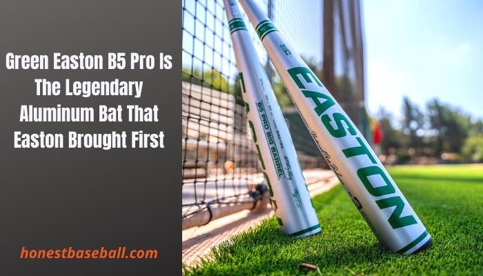 Green Easton B5 Pro Is The Legendary Aluminum Bat That Easton Brought First