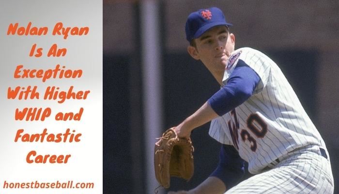 Nolan Ryan Is An Exception With Higher WHIP and Fantastic Career