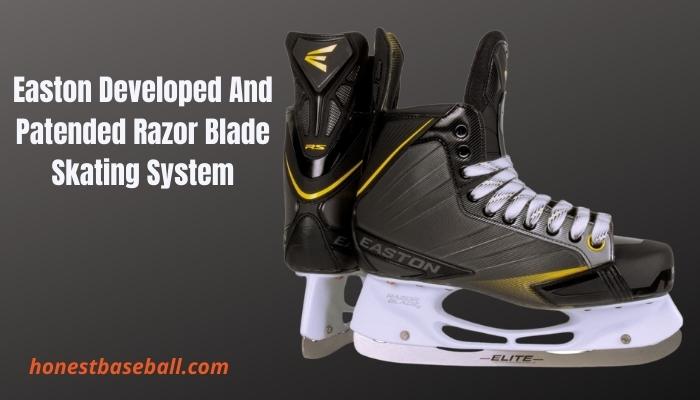 Easton Developed And Patended Razor Blade Skating System