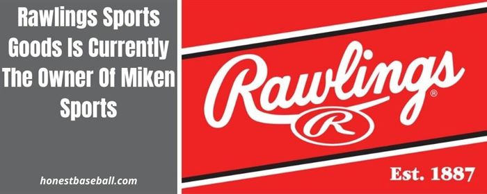 Rawlings Sports Goods Is Currently The Owner Of Miken Sports