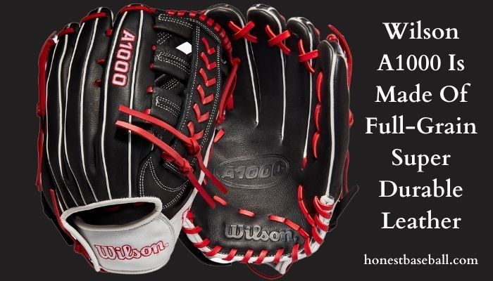 Wilson A1000 Is Made Of Full-Grain Super Durable Leather