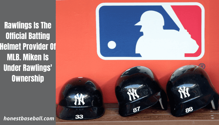 Rawlings Is The Official Batting Helmet Provider Of MLB. Miken Is Under Rawlings' Ownership