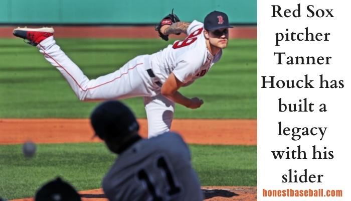 Red Sox pitcher Tanner Houck has built a legacy with his slider