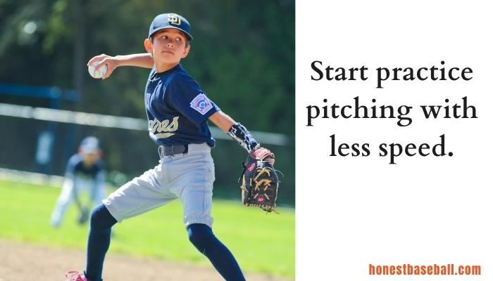 Start practice pitching with less speed