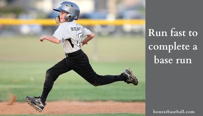 Run fast to complete a base run