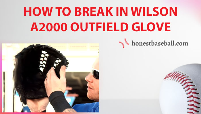 how to break in wilson a2000 outfield glove