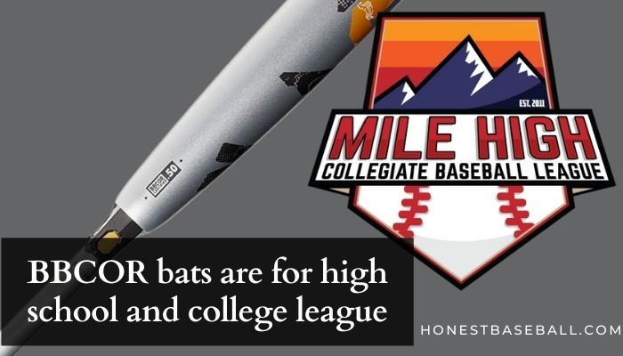 BBCOR bats are for high school and college league