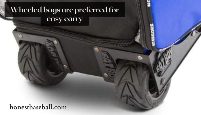 Wheeled bags are preferred for easy carry