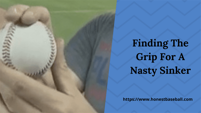 Finding The Grip For A Nasty Sinker