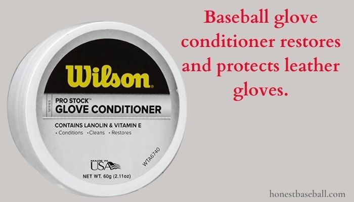 Baseball glove conditioner restores and protects leather gloves