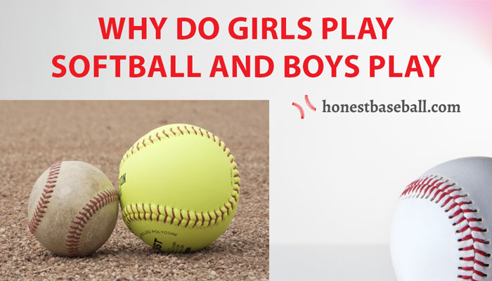 why do girls play softball and boys play baseball