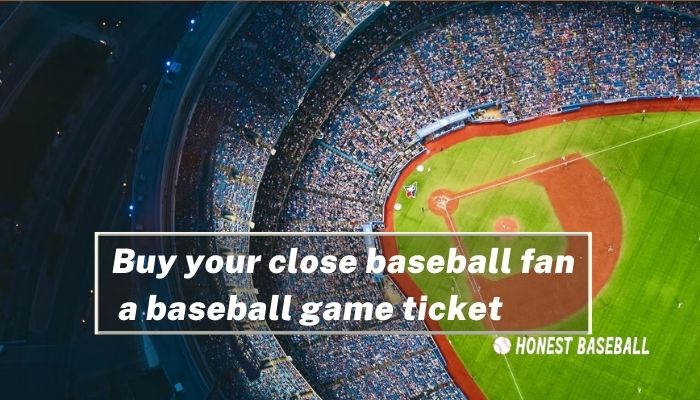 Buy your close baseball fan a baseball game ticket