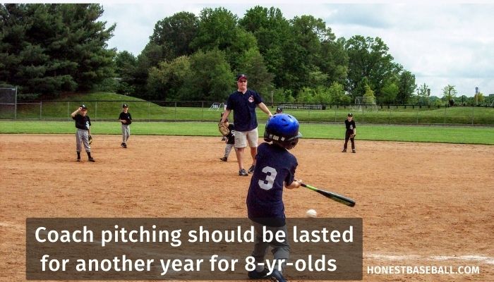Coach pitching should be lasted for another year for 8-yr-olds