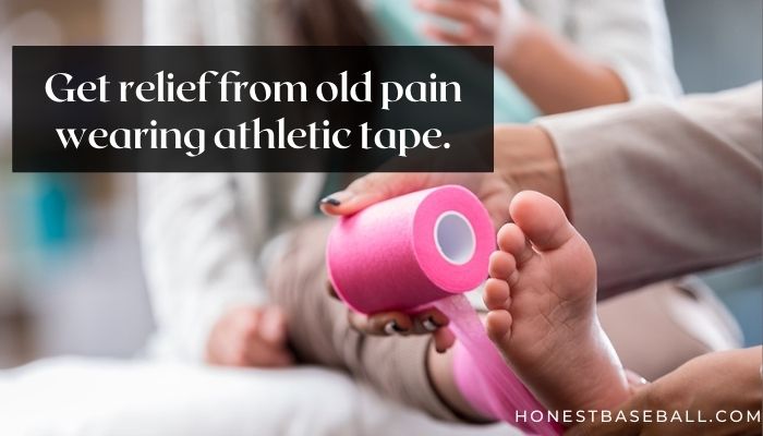 Get relief from old pain wearing athletic tape