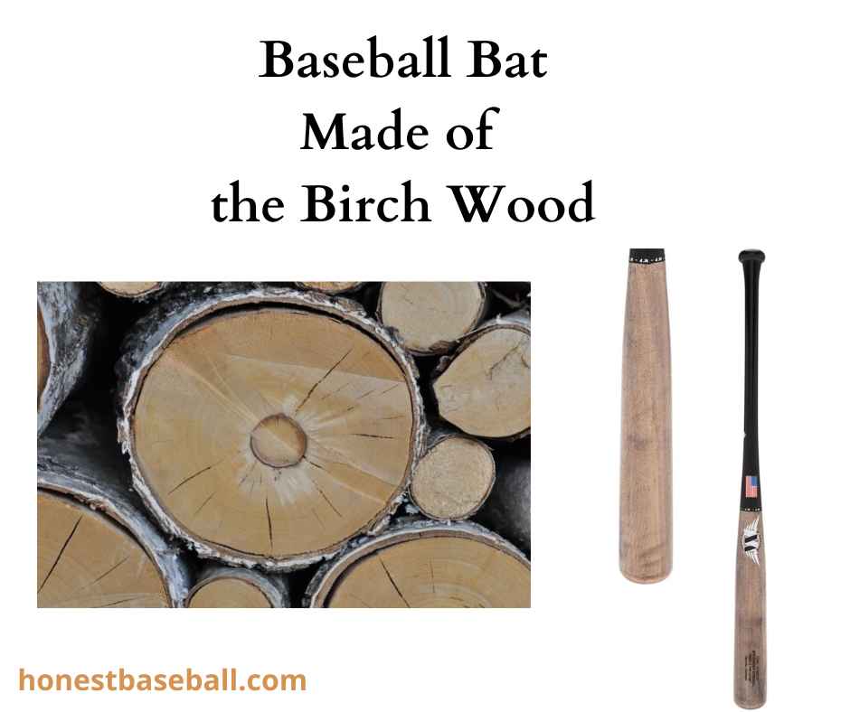 Baseball bats made of Birch woods.