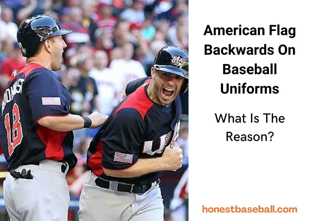 Why is the American flag backward on baseball uniforms