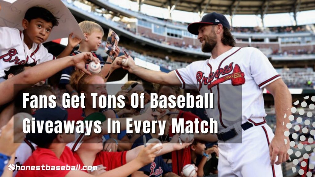 Fans Get Tons Of Baseball Giveaways In Every Match