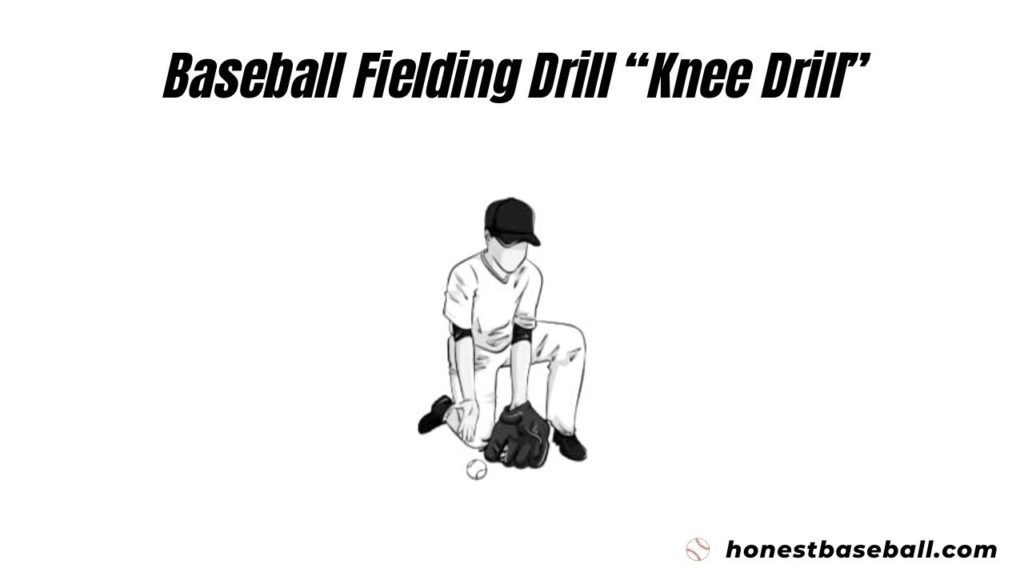 Baseball Fielding Drill “Knee Drill”