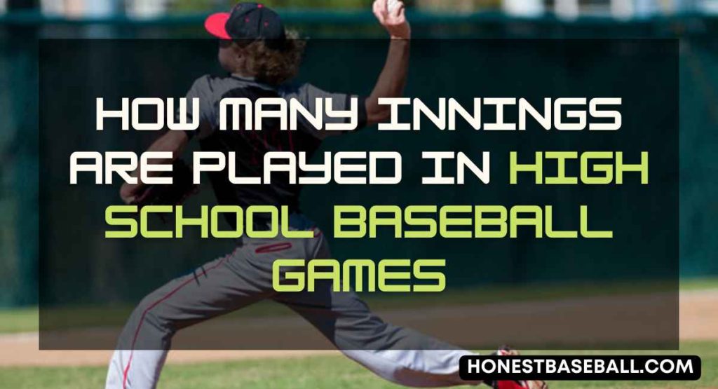 How Many Innings are Played in High School Baseball Games