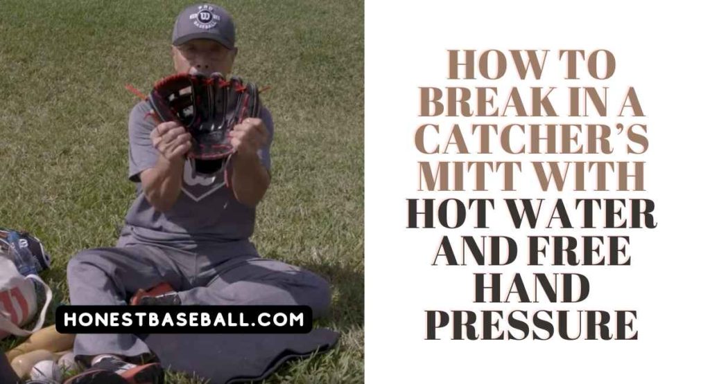 How to Break In a Catcher’s Mitt with Hot Water and Free Hand Pressure