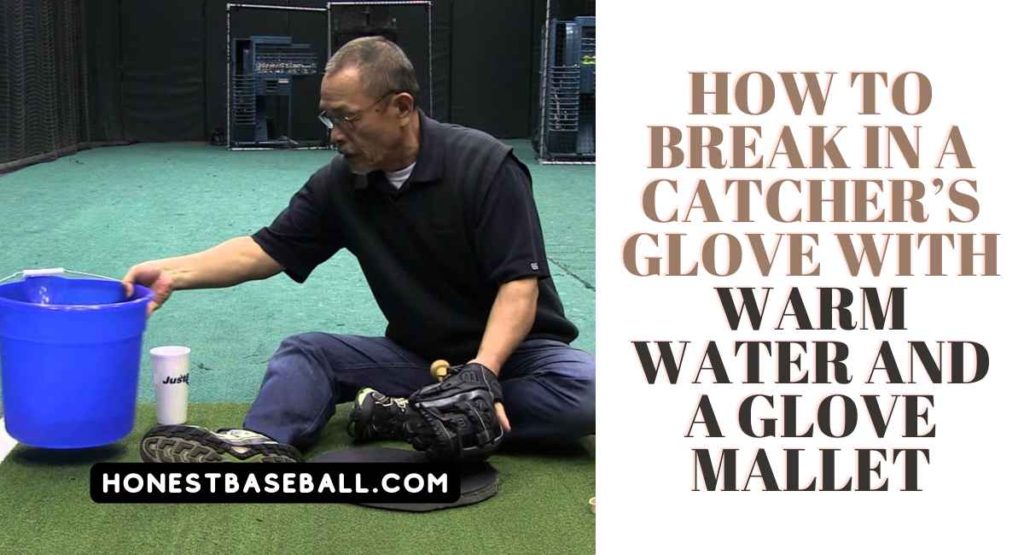 How to Break in a Catcher’s Glove with Warm Water and a Glove Mallet