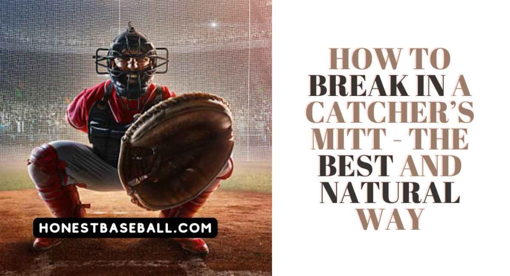 How to break in a catcher’s mitt - The Best and Natural Way