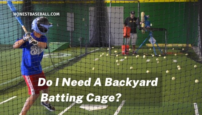 Do I Need A Backyard Batting Cage