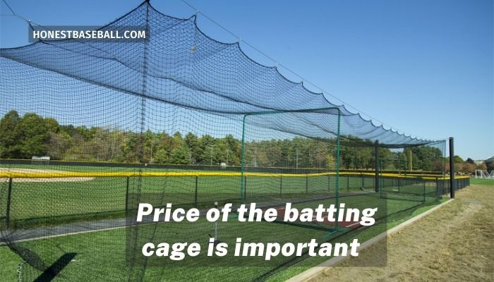 Price of the batting cage is important