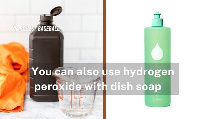 You can also use hydrogen peroxide with dish soap