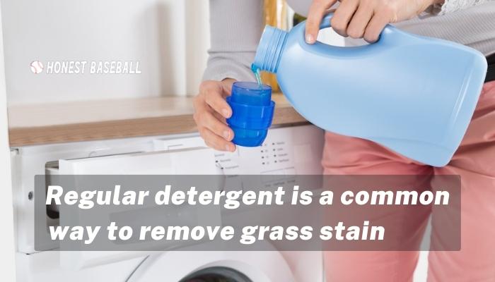 Regular detergent is a common way to remove grass stain