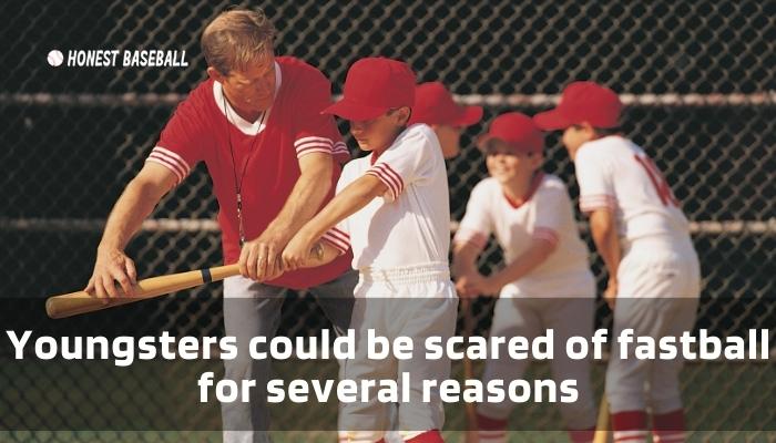 Youngsters could be scared of fastball for several reasons
