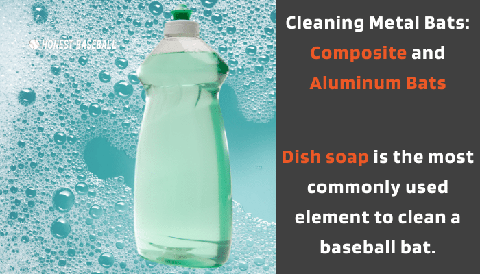 Dish soap is the most commonly used element to clean a baseball bat