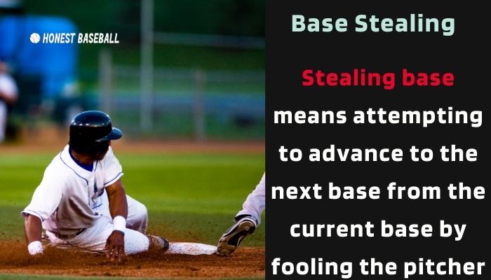 Stealing base means attempting to advance to the next base from the current base by fooling the pitcher
