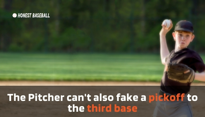 The Pitcher can't also fake a pickoff to the third base