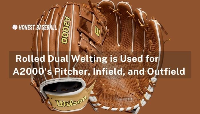Rolled Dual Welting is Used for A2000's Pitcher, Infield, and Outfield