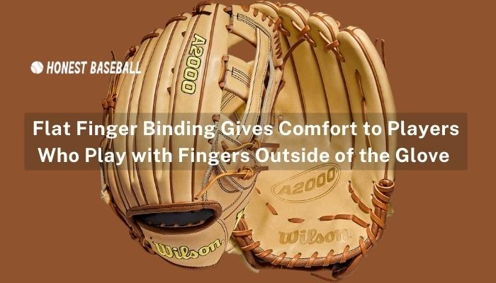 Figure 06- Flat Finger Binding Gives Comfort to Players Who Play with Fingers Outside of the Glove