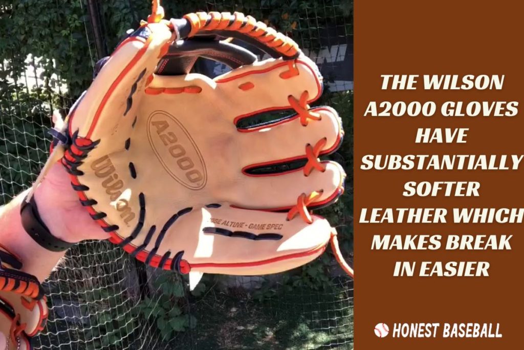 The Wilson A2000 Gloves Have Substantially Softer Leather Which Makes Break in Easier