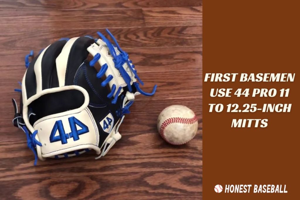 First Basemen Use 44 Pro 11 to 12.25-Inch Mitts