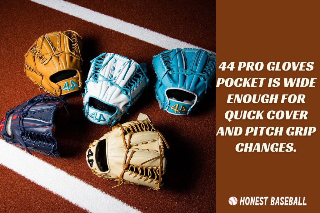 44 Pro Gloves Pocket Is Wide Enough for Quick Cover and Pitch Grip Changes