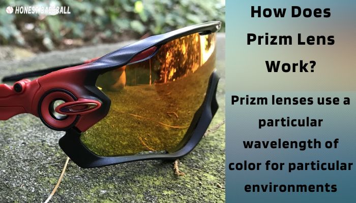 Prizm lenses use a particular wavelength of color for particular environments