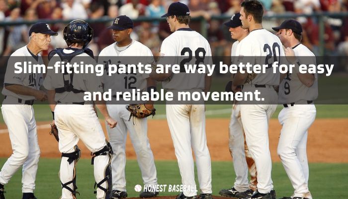 Slim-fitting pants are way better for easy and reliable movement
