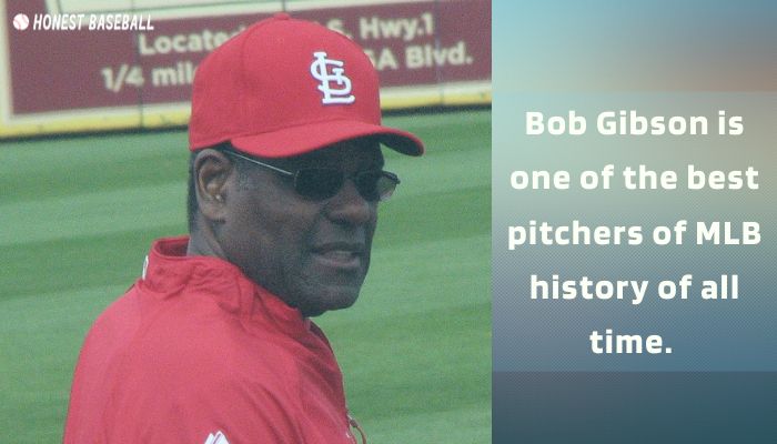 Bob Gibson is one of the best pitchers of MLB history of all time. 