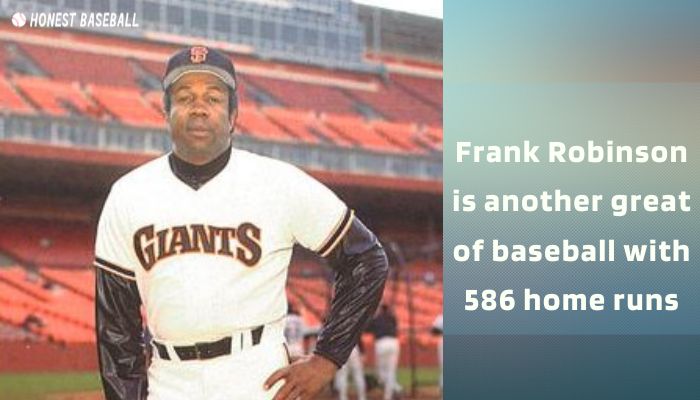 Figure 07- Frank Robinson is another great of baseball with 586 home runs