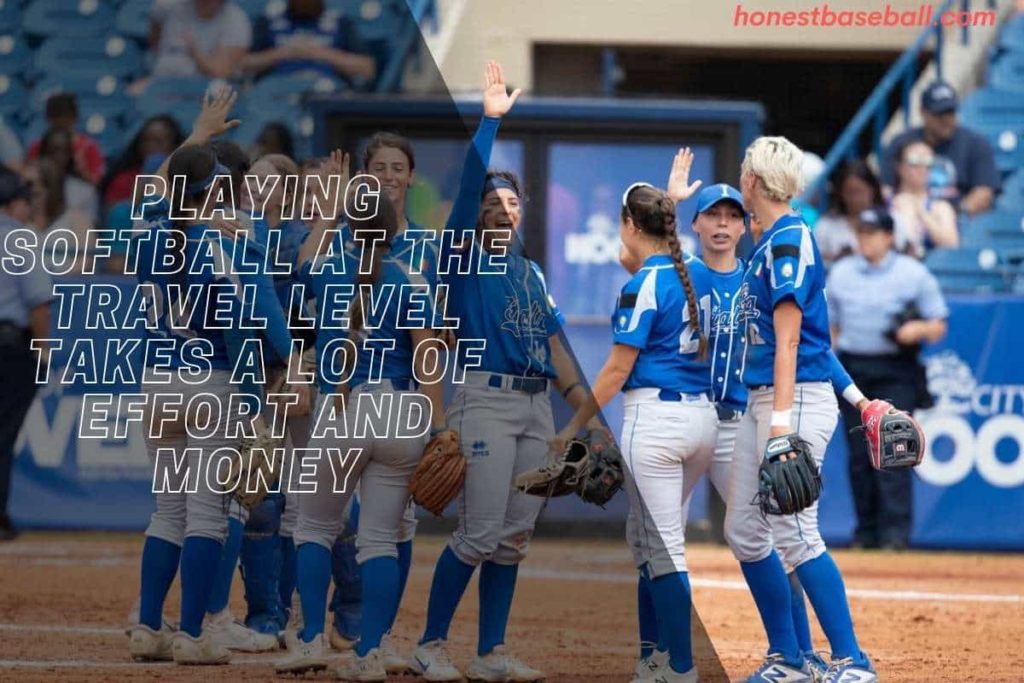 Playing softball at the travel level takes a lot of effort and money