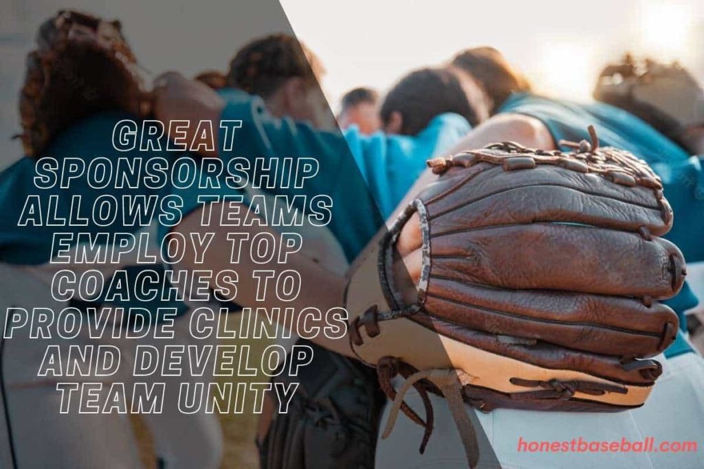 Great sponsorship allows teams to employ top coaches to provide clinics and develop team unity