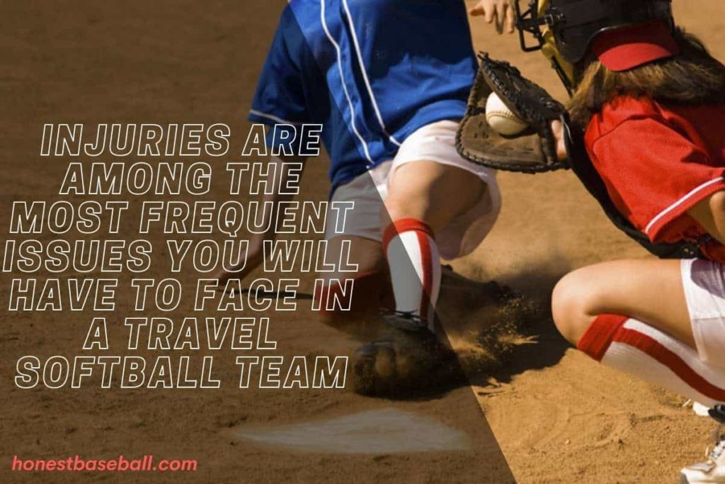Injuries are among the most frequent issues you will have to face in a travel softball team